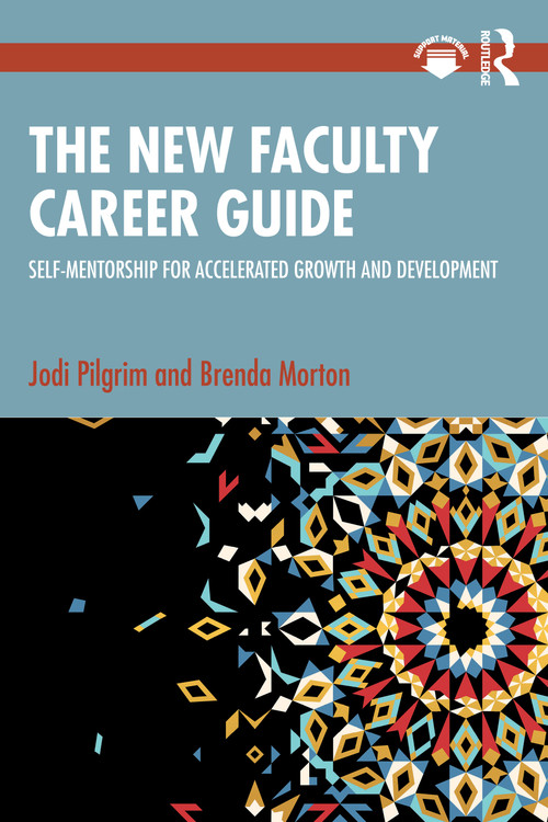 The New Faculty Career Guide (Self-Mentorship for Accelerated Growth and Development) by Jodi Pilgrim, Brenda Morton, 9781032772561