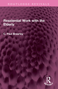 Residential Work with the Elderly by C Paul Brearley, 9781032472621