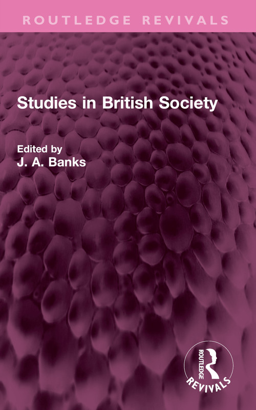 Studies in British Society by J A Banks, 9781032480862