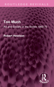 Too Much (Art and Society in the Sixties 1960-75) by Robert Hewison, 9781032482156