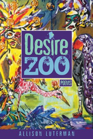 Desire Zoo (Poems) by Alison Luterman, 9781882688470