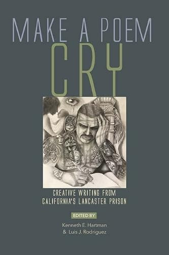 Make a Poem Cry (Creative Writing from California's Lancaster Prison) by Luis J. Rodriguez, 9781882688586