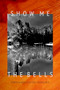 Show Me the Bells (Poetry) by Xochiquetzal Candelaria, 9781882688647