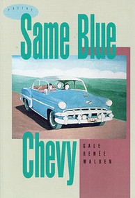 Same Blue Chevy by Gale Renee Walden, 9781882688104