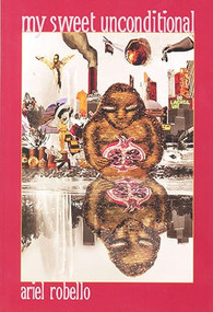 My Sweet Unconditional (Poems) by Ariel Robello, 9781882688296