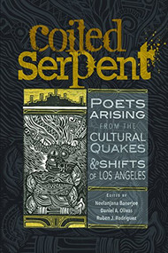 Coiled Serpent (Poets Arising from the Cultural Quakes and Shifts of Los Angeles) by Daniel A. Olivas, Neelanjana Banerjee, 9781882688524