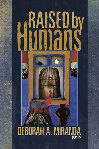 Raised by Humans (Poems) by Deborah A. Miranda, 9781882688500