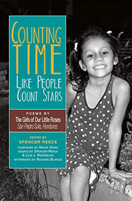 Counting Time Like People Count Stars (Poems by the Girls of Our Little Roses, San Pedro Sula, Honduras) by Spencer Reece, 9781882688555