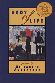 Body of Life (Poems) by Elizabeth Alexander, Reginald Gibbons, 9781882688128