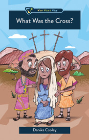 What Was the Cross? by Danika Cooley, 9781527112803