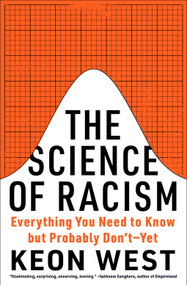 The Science of Racism (Everything You Need to Know but Probably Don't-Yet) by Keon West, 9781419774379