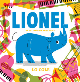 Lionel (The big friendly rhinoceros) by Lo Cole, 9781454712787