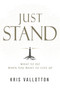 Just Stand (What to Do When You Want to Give Up) by Kris Vallotton, 9798887694436