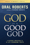 God Is a Good God (A Personal Awakening to a Life-Changing Truth) by Oral Roberts, Richard Roberts, 9798887694948