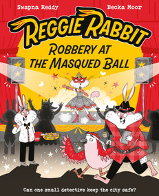 Reggie Rabbit and the Masqued Ball by Becka Moor, Swapna Reddy, 9781382070379