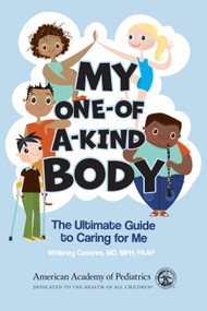 My One-of-a-Kind Body (The Ultimate Guide to Caring For Me) by Whitney Casares MD, MPH, 9781610028035