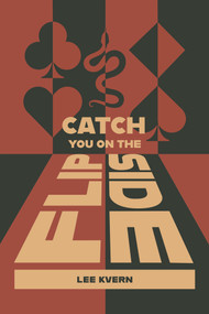 Catch You On The Flipside (a novel) by Lee Kvern, Lee Kvern, 9781773371320