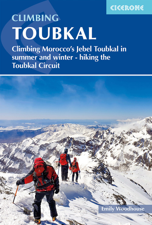Climbing Toubkal (Climbing Morocco's Jebel Toubkal in summer and winter - hiking the Toubkal Circuit) by Emily Woodhouse, 9781786311993