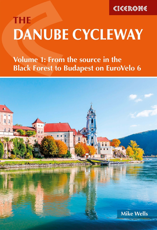 The Danube Cycleway Volume 1 (EuroVelo 6 - From the source in the Black Forest to Budapest) by Mike Wells, 9781786312204
