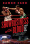 SHOWBUSINESS WITH BLOOD (A Golden Age of Irish Boxing) by Eamon Carr, 9781843518730