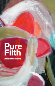 Pure Filth by Aidan Matthews, 9781843518754