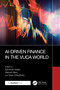 AI-Driven Finance in the VUCA World by Ashutosh Yadav, Mansaf Alam, Kiran Chaudhary, 9781032772707