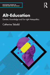 Alt-Education (Gender, Knowledge and Far-right Metapolitics) by Catherine Tebaldi, 9781032701936