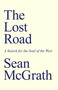 The Lost Road (A Search for the Soul of the West) by Sean McGrath, 9781803412733