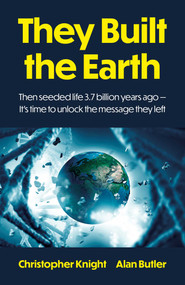 They Built the Earth (Then seeded life 3.7 billion years ago - It's time to unlock the message they left) by Alan Butler, 9781803419640