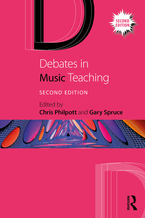 Debates in Music Teaching by Chris Philpott, Gary Spruce, 9781032574820