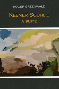 Keener Sounds (A Suite) by Roger Greenwald, Arielle Sandler, 9798991139113