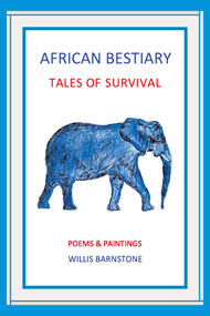African Bestiary (Tales of Survival : Poems and Paintings) by Willis Barnstone, Willis Barnstone, 9798991139144