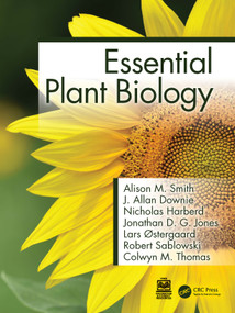 Essential Plant Biology by Alison M. Smith, J. Allan Downie, Nicholas Harberd, Jonathan D. G. Jones, Lars Østergaard, Robert Sablowski, Colwyn M. Thomas, 9781041081739