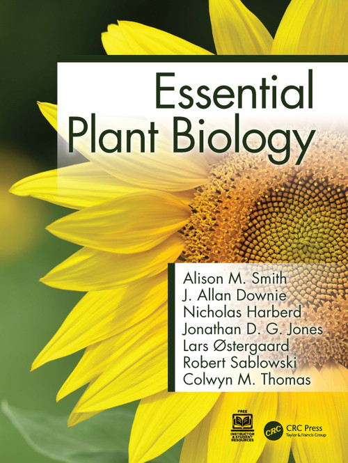 Essential Plant Biology by Alison M. Smith, J. Allan Downie, Nicholas Harberd, Jonathan D. G. Jones, Lars Østergaard, Robert Sablowski, Colwyn M. Thomas, 9781041081739