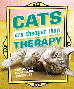 Cats Are Cheaper than Therapy (Life Advice from Feline Expurrts) by Andrews McMeel Publishing, 9798881604950