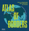 Atlas of Borders (Walls, Migrations, and Conflict in 70 Maps) by Delphine Papin, Bruno Tertrais, Xemartin Laborde, 9780500030493