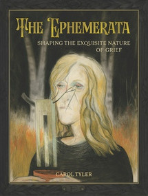 The Ephemerata (Shaping the Exquisite Nature of Grief) by Carol Tyler, 9798875001437