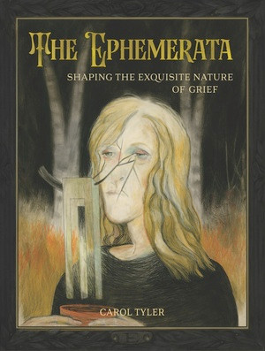 The Ephemerata (Shaping the Exquisite Nature of Grief) by Carol Tyler, 9798875001437
