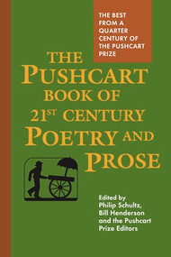 The Pushcart Book of Twenty-First Century Poetry and Prose by Bill Henderson, Philip Schultz, 9781888889062