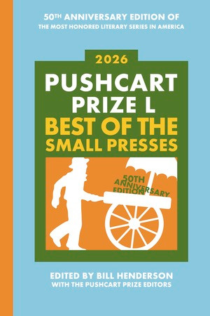 Pushcart Prize L (Best of the Small Presses (2026)) by Bill Henderson, The Pushcart Prize Editors, 9798985469783