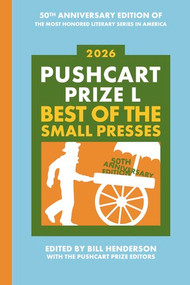 The Pushcart Prize L (Best of the Small Presses 2026 Edition) - 9798985469790 by Bill Henderson, The Pushcart Prize Editors, 9798985469790
