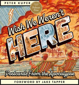 Wish We Weren't Here (Postcards From the Apocalypse) by Peter Kuper, Jake Tapper, 9798875001451