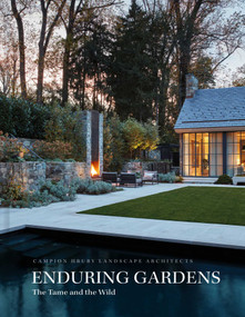 Enduring Gardens (The Tame and the Wild) by Campion Hruby Landscape Architects, 9781864709971
