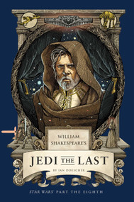 William Shakespeare's Jedi the Last: Star Wars Part the Eighth - 9798337401270 by Ian  Doescher, 9798337401270