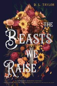 The Beasts We Raise by D. L. Taylor, 9781250331700