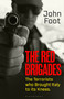 The Red Brigades (The Terrorists who Brought Italy to its Knees) by John Foot, 9781526645715