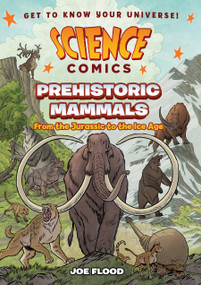 Science Comics: Prehistoric Mammals (From the Jurassic to the Ice Age) - 9781250868411 by Joe Flood, 9781250868411