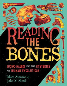 Reading the Bones (Homo Naledi and the Mysteries of Human Evolution) by Marc Aronson, John S. Mead, 9780374392314