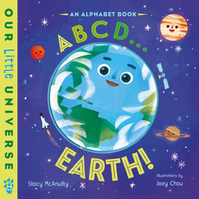 ABCD . . . Earth! (An Alphabet Book with Spinning Earth Cover) by Stacy McAnulty, Joey Chou, 9781250388049