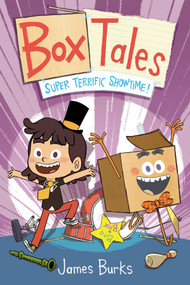 Box Tales: Super Terrific Showtime! by James Burks, 9781250341952